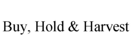 BUY, HOLD & HARVEST trademark