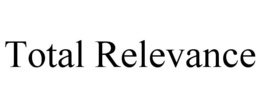 TOTAL RELEVANCE trademark