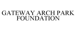 GATEWAY ARCH PARK FOUNDATION trademark