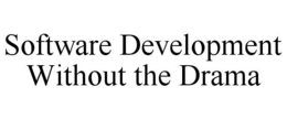 SOFTWARE DEVELOPMENT WITHOUT THE DRAMA trademark