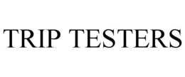 TRIP TESTERS trademark