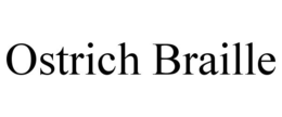 OSTRICH BRAILLE trademark