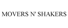 MOVERS N' SHAKERS trademark