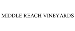 MIDDLE REACH VINEYARDS trademark
