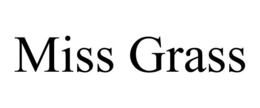 MISS GRASS trademark