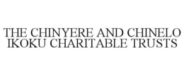 THE CHINYERE AND CHINELO IKOKU CHARITABLE TRUSTS trademark