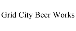 GRID CITY BEER WORKS trademark