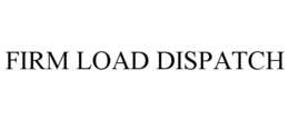 FIRM LOAD DISPATCH trademark