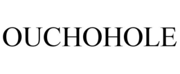 OUCHOHOLE trademark