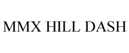 MMX HILL DASH trademark