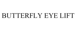 BUTTERFLY EYE LIFT trademark