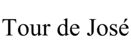 TOUR DE JOSÉ trademark