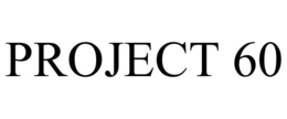 PROJECT 60 trademark