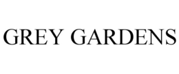 GREY GARDENS trademark