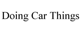 DOING CAR THINGS trademark