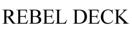 REBEL DECK trademark