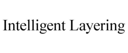INTELLIGENT LAYERING trademark
