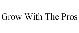 GROW WITH THE PROS trademark