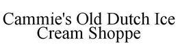 CAMMIE'S OLD DUTCH ICE CREAM SHOPPE trademark