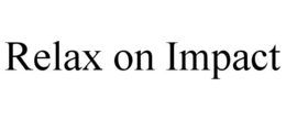 RELAX ON IMPACT trademark