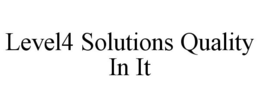 LEVEL4 SOLUTIONS QUALITY IN IT trademark
