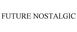 FUTURE NOSTALGIC trademark