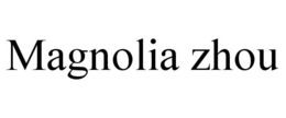 MAGNOLIA ZHOU trademark