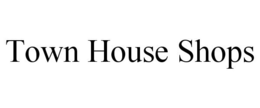 TOWN HOUSE SHOPS trademark