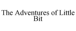 THE ADVENTURES OF LITTLE BIT trademark