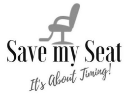 SAVE MY SEAT IT'S ABOUT TIMING! trademark