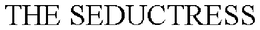 THE SEDUCTRESS trademark