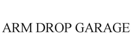 ARM DROP GARAGE trademark
