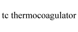 TC THERMOCOAGULATOR trademark