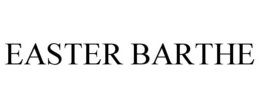 EASTER BARTHE trademark