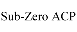 SUB-ZERO ACP trademark