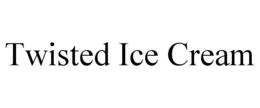 TWISTED ICE CREAM trademark