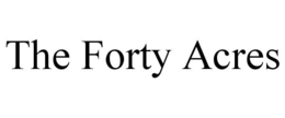 THE FORTY ACRES trademark