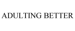 ADULTING BETTER trademark