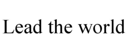 LEAD THE WORLD trademark