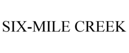 SIX-MILE CREEK trademark
