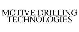 MOTIVE DRILLING TECHNOLOGIES trademark