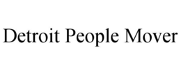 DETROIT PEOPLE MOVER trademark