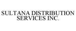 SULTANA DISTRIBUTION SERVICES INC. trademark