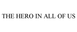 THE HERO IN ALL OF US trademark