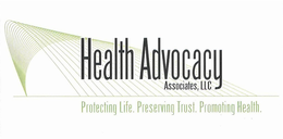HEALTH ADVOCACY ASSOCIATES, LLC PROTECTING LIFE. PRESERVING TRUST. PROMOTING HEALTH. trademark