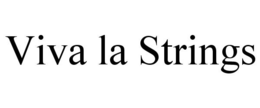 VIVA LA STRINGS trademark
