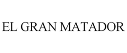 EL GRAN MATADOR trademark
