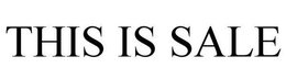 THIS IS SALE trademark
