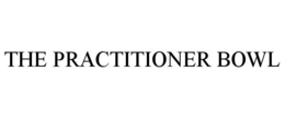 THE PRACTITIONER BOWL trademark