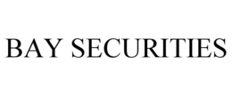 BAY SECURITIES trademark